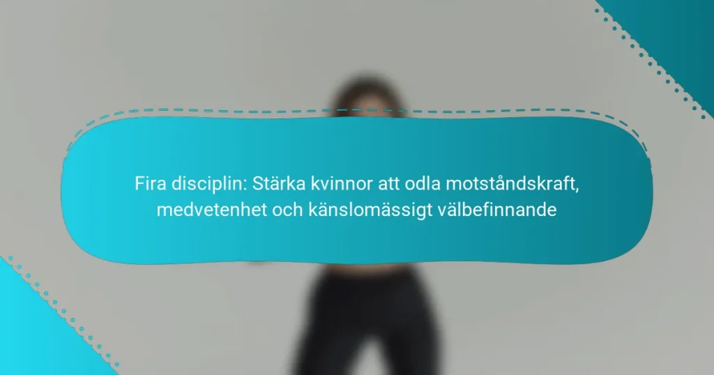 Fira disciplin: Stärka kvinnor att odla motståndskraft, medvetenhet och känslomässigt välbefinnande