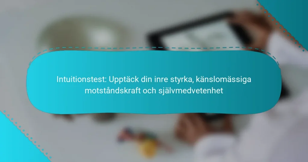 Intuitionstest: Upptäck din inre styrka, känslomässiga motståndskraft och självmedvetenhet