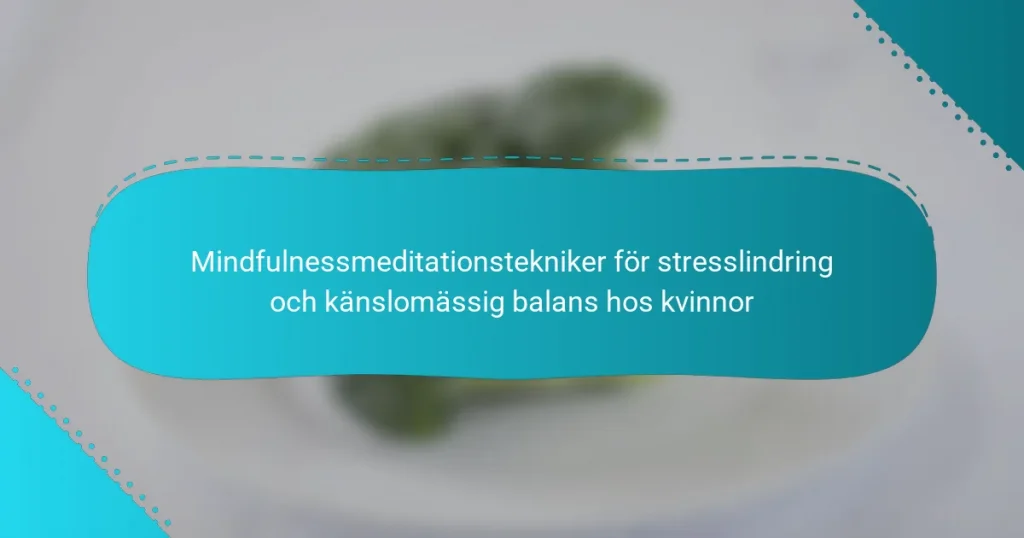 Mindfulnessmeditationstekniker för stresslindring och känslomässig balans hos kvinnor