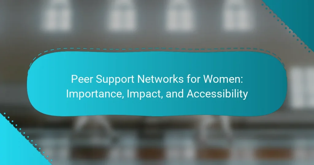 Peer Support Networks for Women: Importance, Impact, and Accessibility