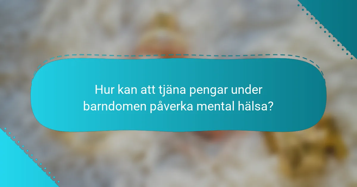 Hur kan att tjäna pengar under barndomen påverka mental hälsa?