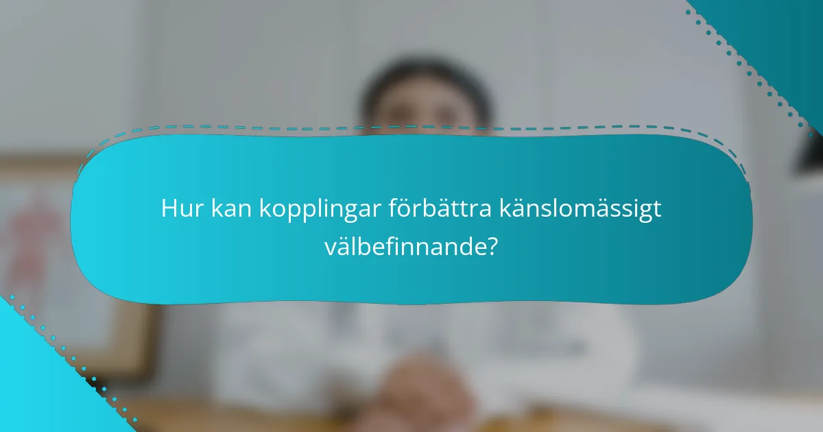 Hur kan kopplingar förbättra känslomässigt välbefinnande?