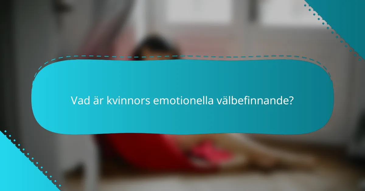 Vad är kvinnors emotionella välbefinnande?