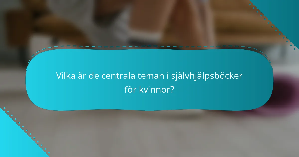 Vilka är de centrala teman i självhjälpsböcker för kvinnor?