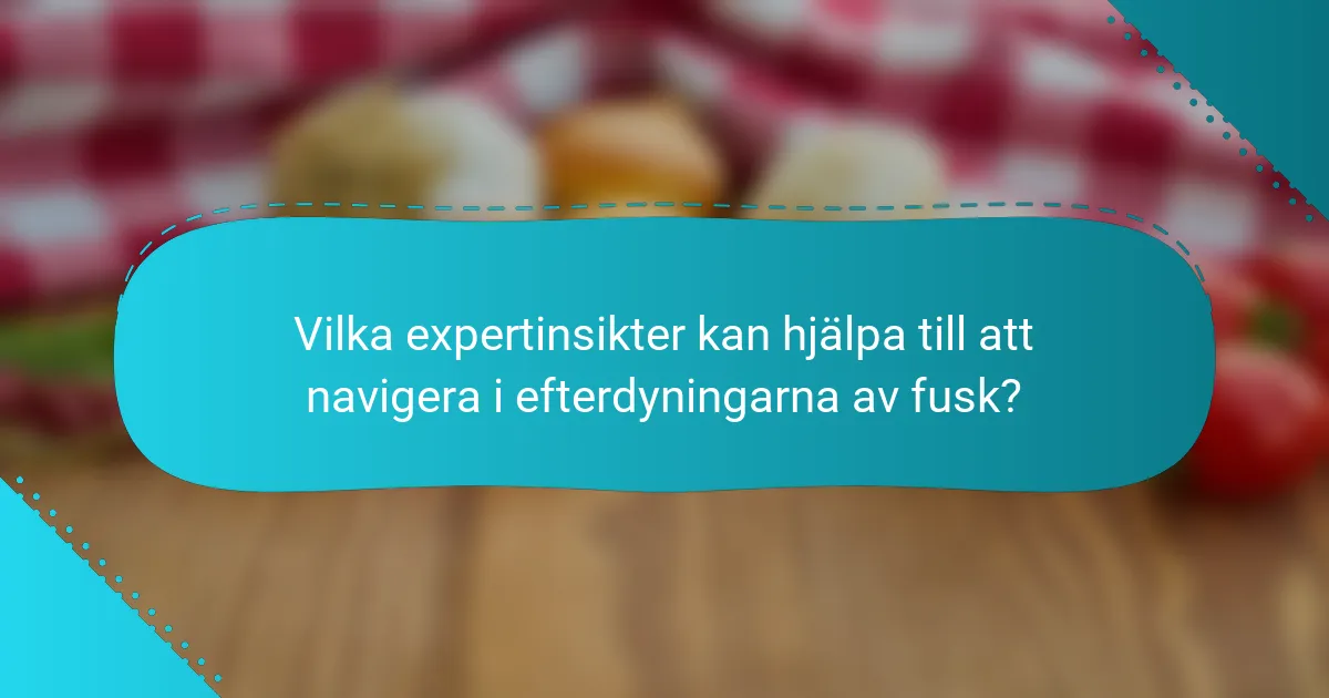 Vilka expertinsikter kan hjälpa till att navigera i efterdyningarna av fusk?