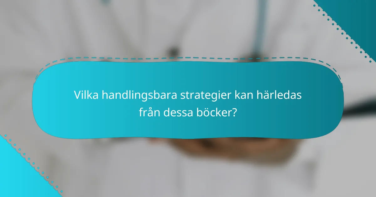 Vilka handlingsbara strategier kan härledas från dessa böcker?