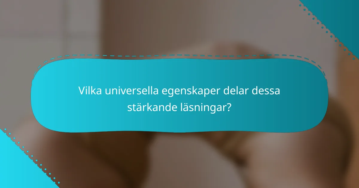 Vilka universella egenskaper delar dessa stärkande läsningar?